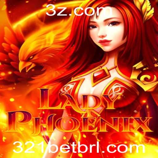 LadyPhoenix: Descubra o Novo Jogo Empolgante com 321bet